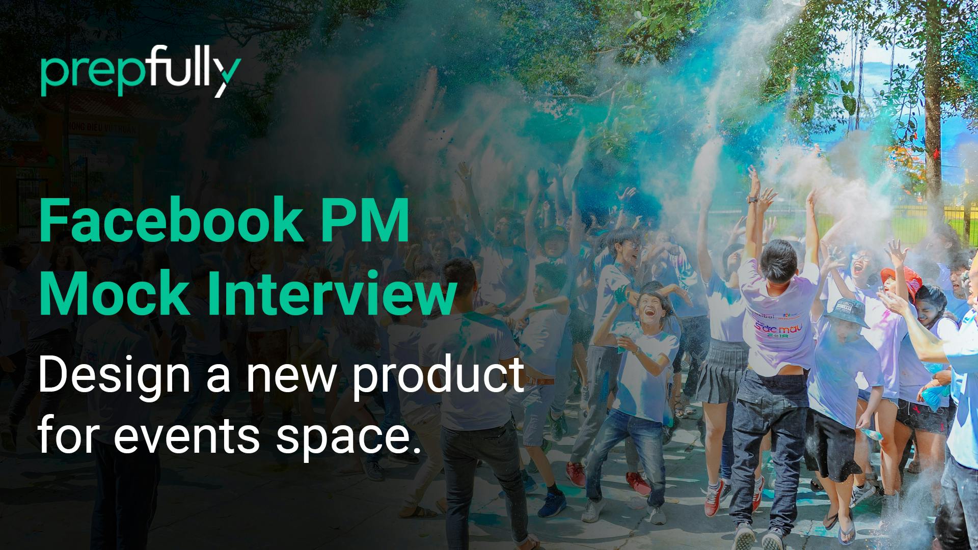 Facebook-PM-Interview-Design-a-new-product-for-events-space Facebook-PM-Interview-Design-a-new-product-for-events-space