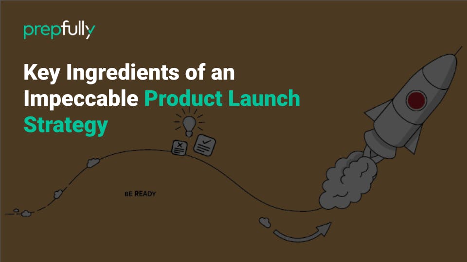 Key Ingredients of an Impeccable Product Launch Strategy