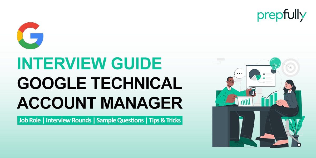 Ace the Google Technical Account Manager interview: The 2025 Guide