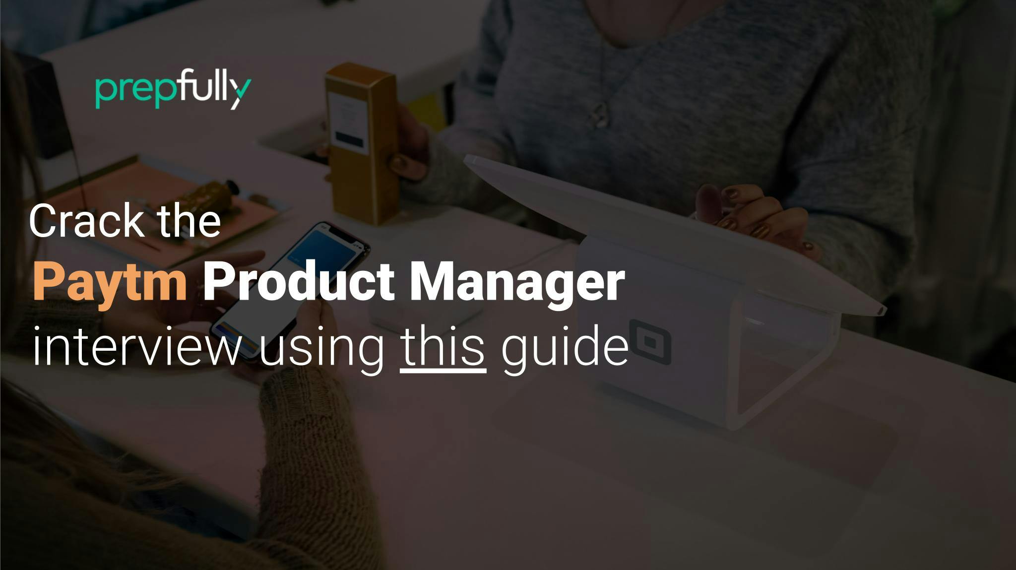 Interview guide for Paytm Product Manager
