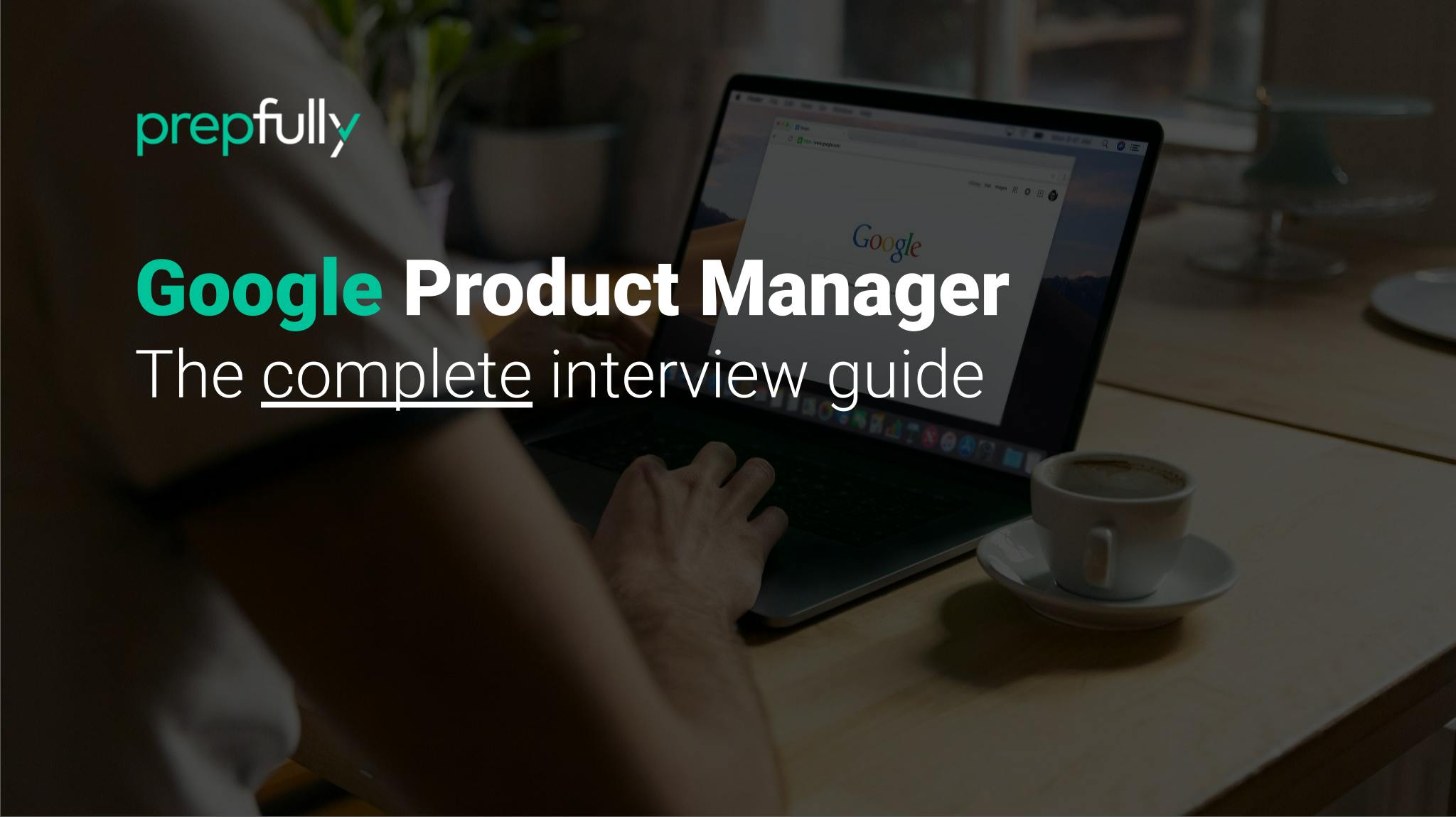 Interview guide for Google Product Manager