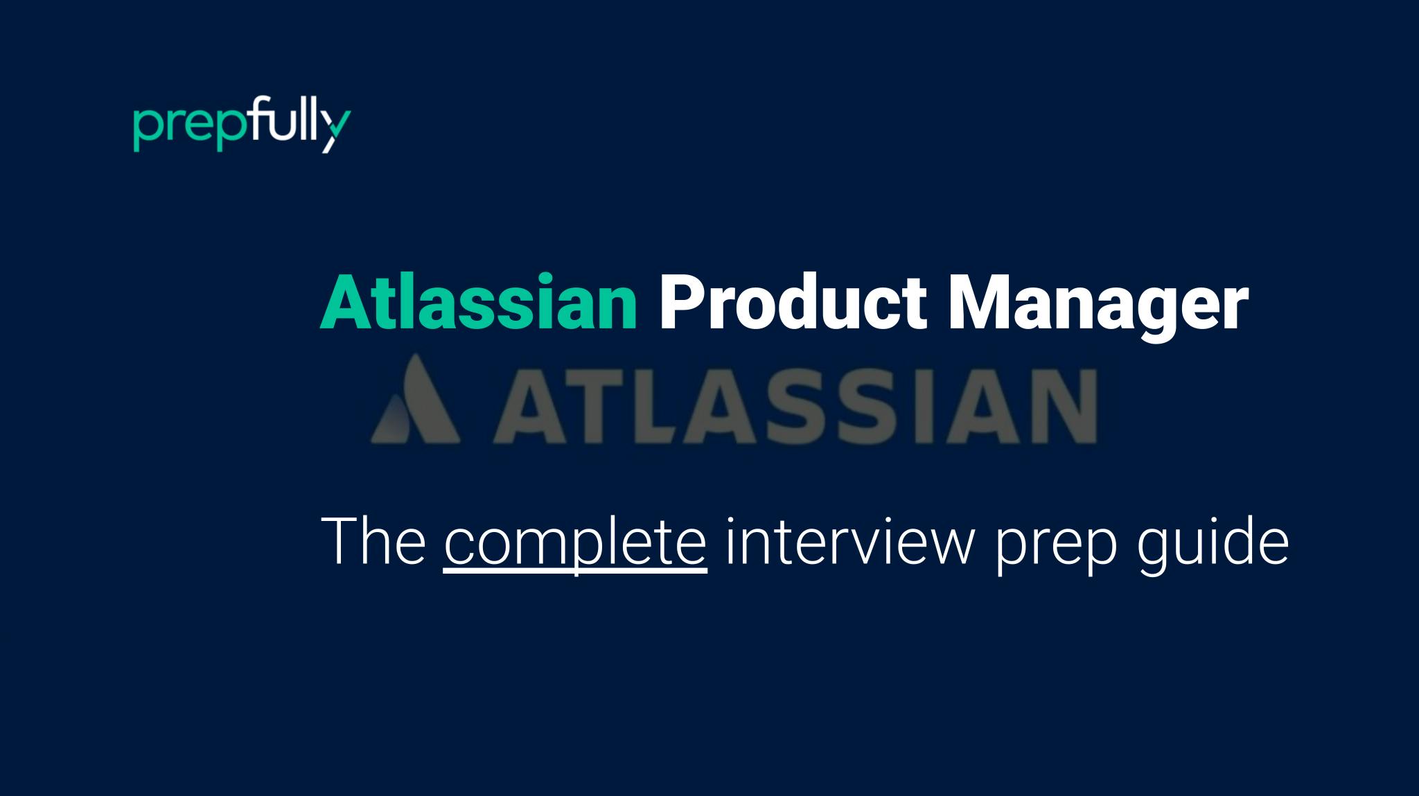 Interview guide for Atlassian Product Manager