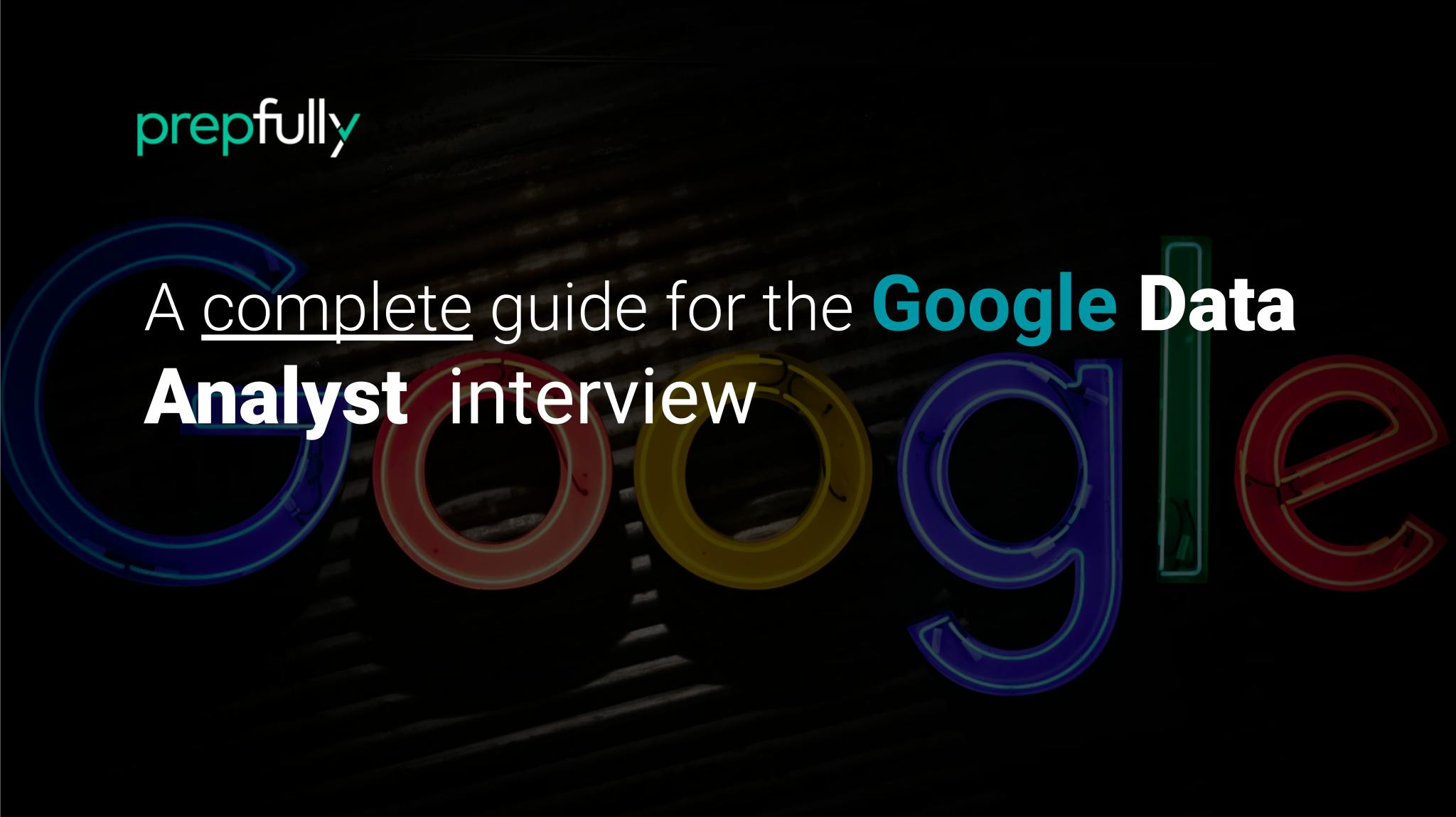 Interview guide for Google Data Analyst