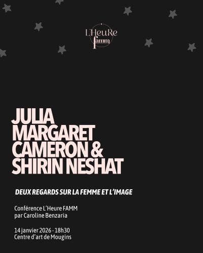 Heure FAMM - Julia Margaret Cameron / Shirin&nbsp;Neshat
