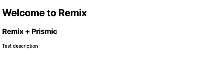 Screenshot of a website page that says, "Welcome to Remix" in the header, with "Remix + Prismic" and "Test description" below.