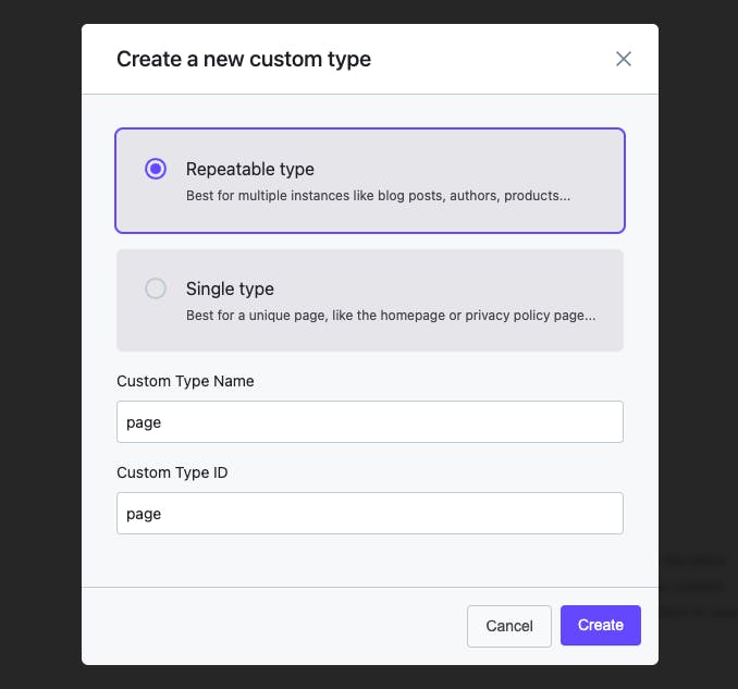 Screenshot of the Prismic interface showing the modal for creating a custom type. We've selected "Repeatable type" and given it the name "page" and the ID is also set to "page."