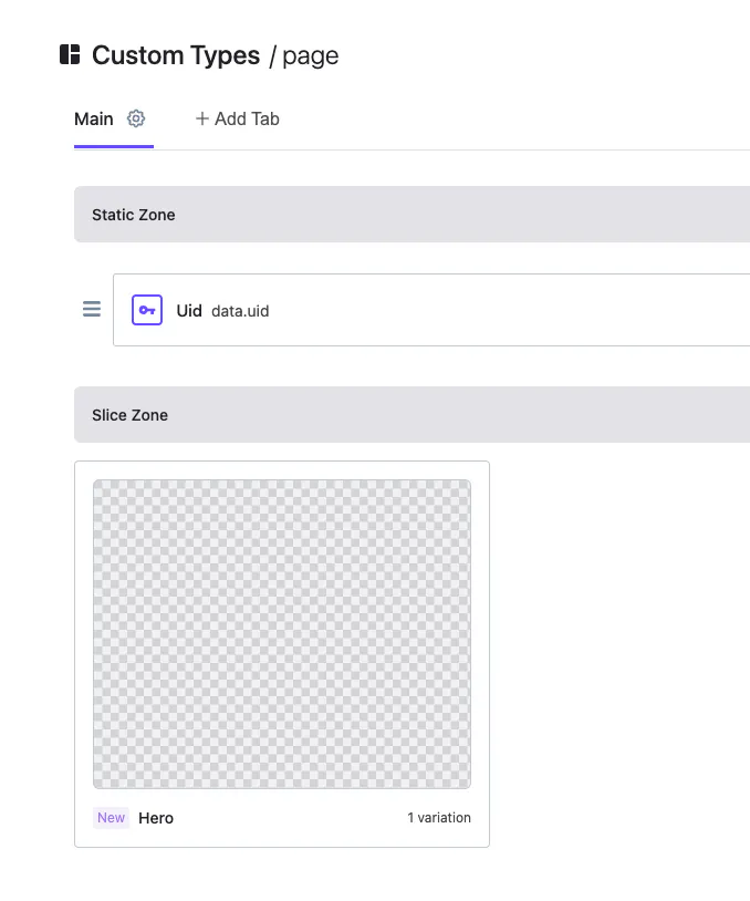 Screenshot of the Prismic interface showing the Custom Types builder for our "page" type. It has one item in the Static Zone, which is a Uid field, and one item in the Slice Zone, which is our "Hero" Slice.