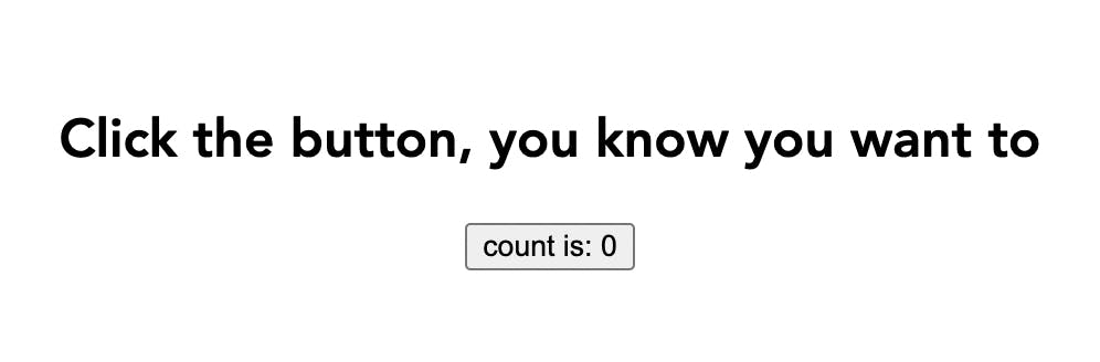 A screenshot of the component, which contains text that says, "Click the button, you know you want to" and a button with a click count set to 0.