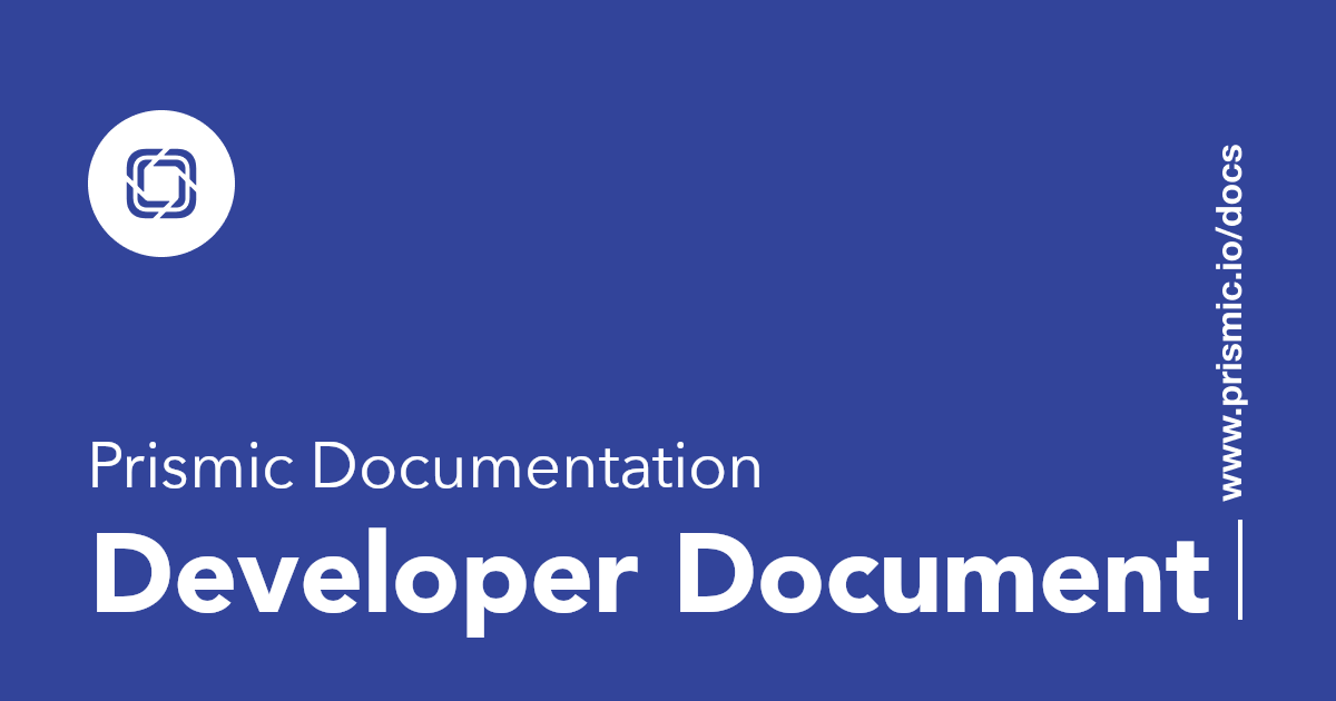 Developer Documentation - Prismic
