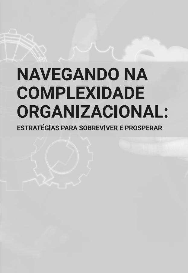 Capa do livro Navegando na Complexidade Organizacional: Estratégias para Sobreviver e Prosperar