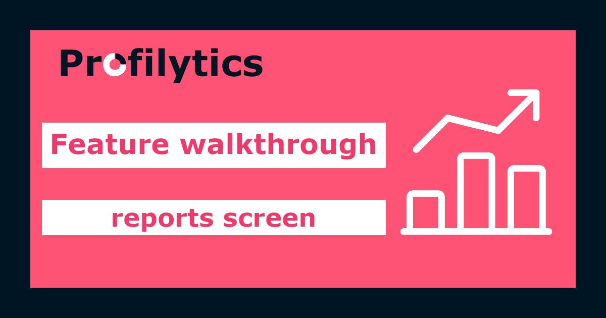 Feature walkthrough: reports screen