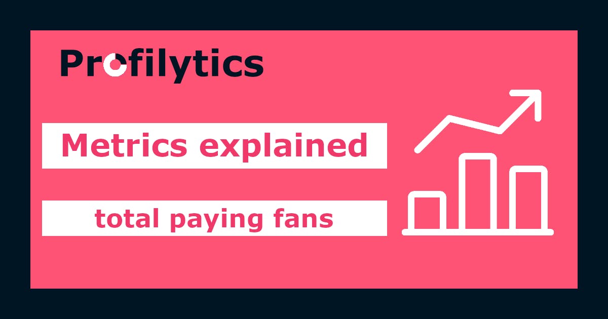 Metrics explained: total paying fans