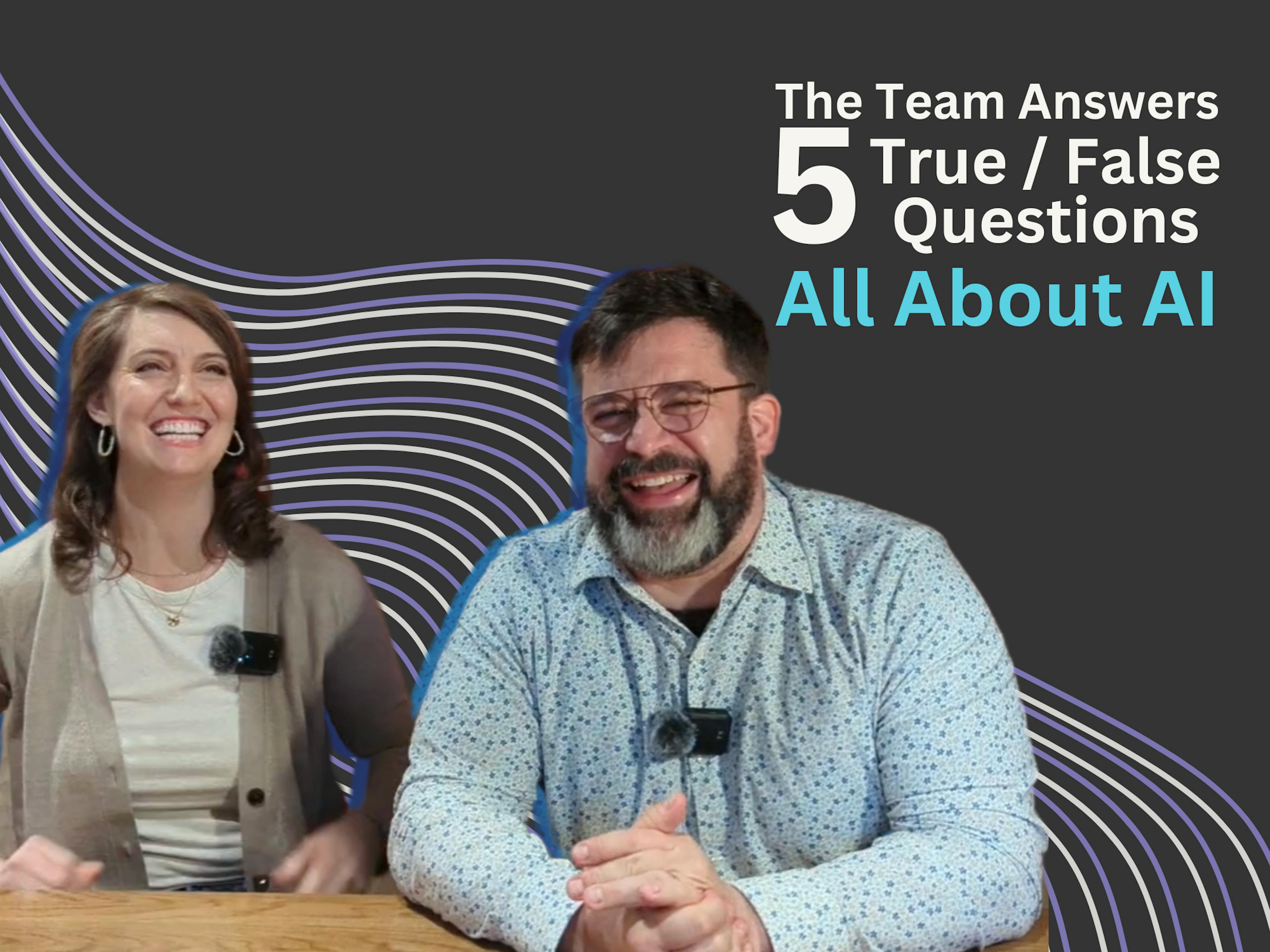 AI and The Future of Work: The Team Answers 5 True/False Questions