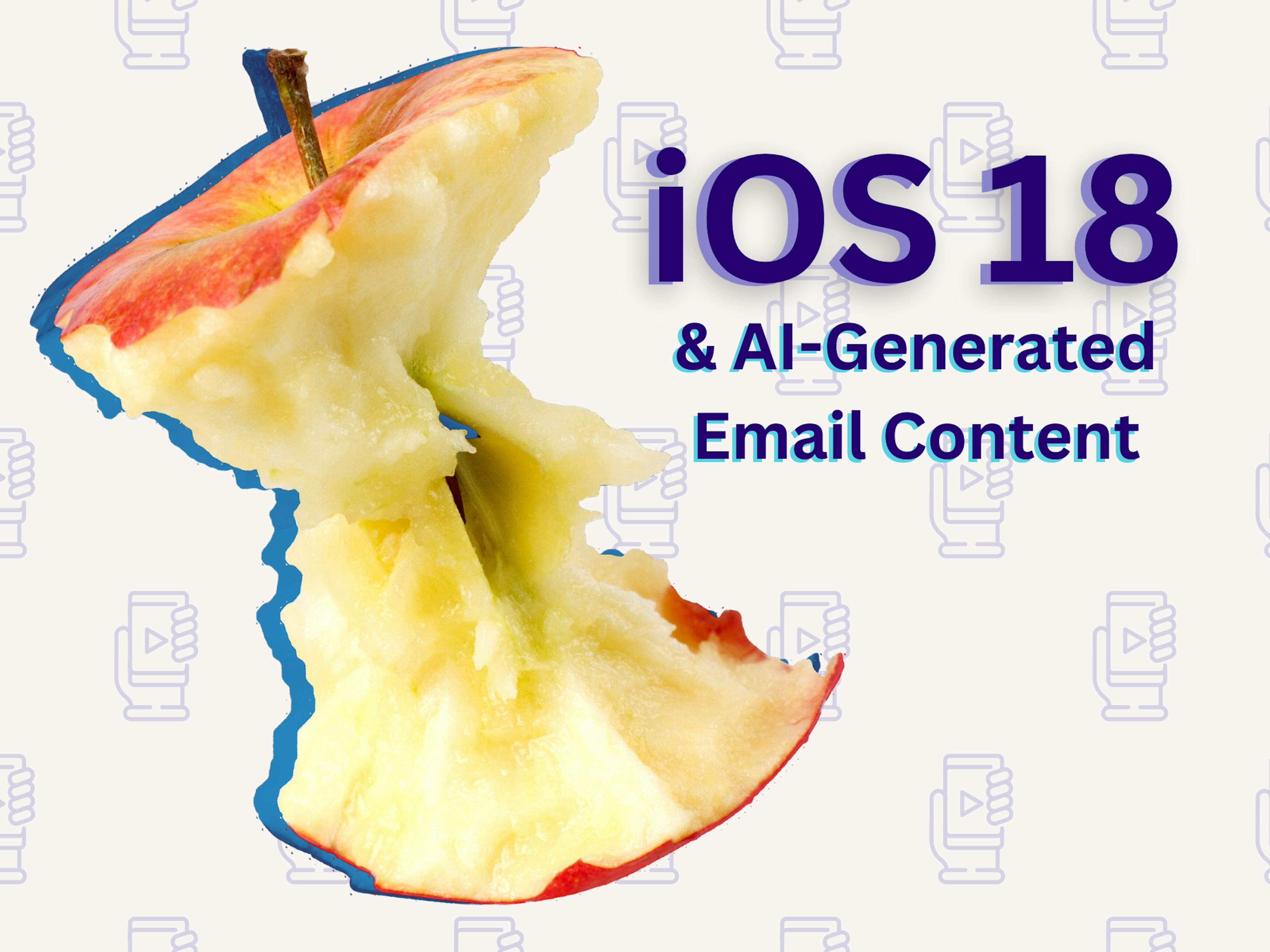 Understanding the Core of iOS 18: AI-Generated Content & Its Impact on Email