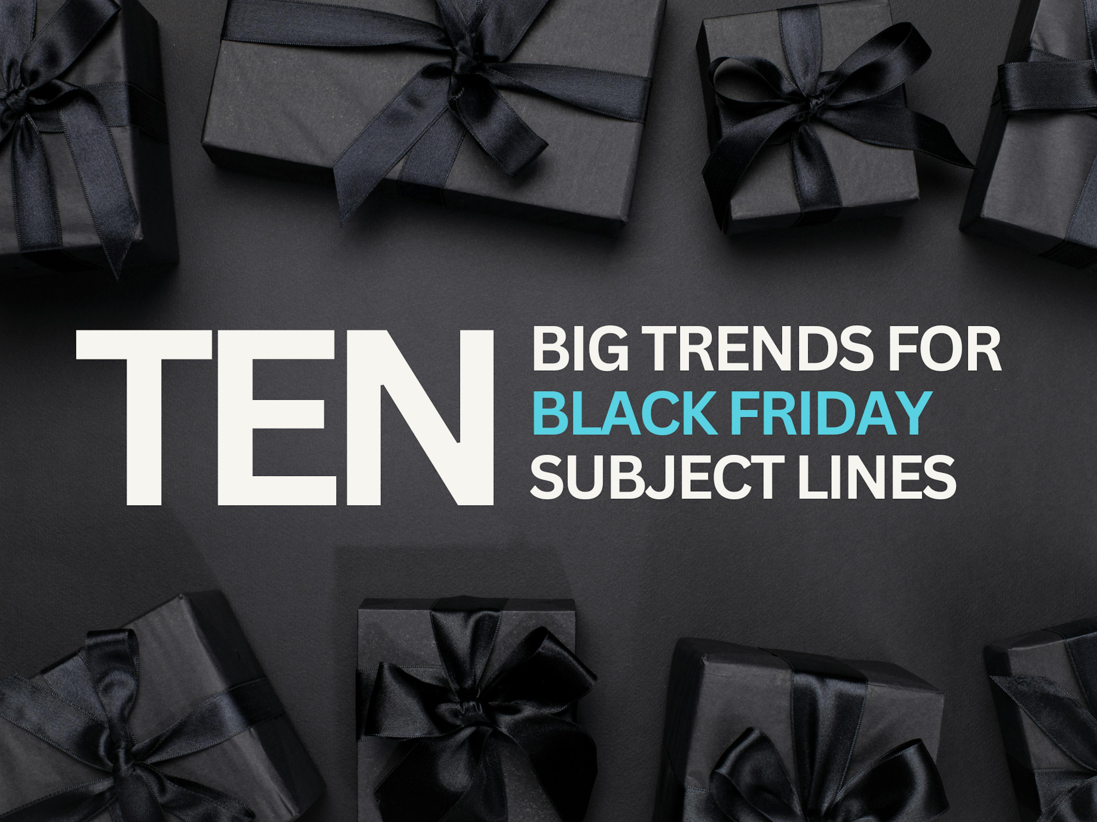 10 Trends for Top-Performing Black Friday Email Subject Lines