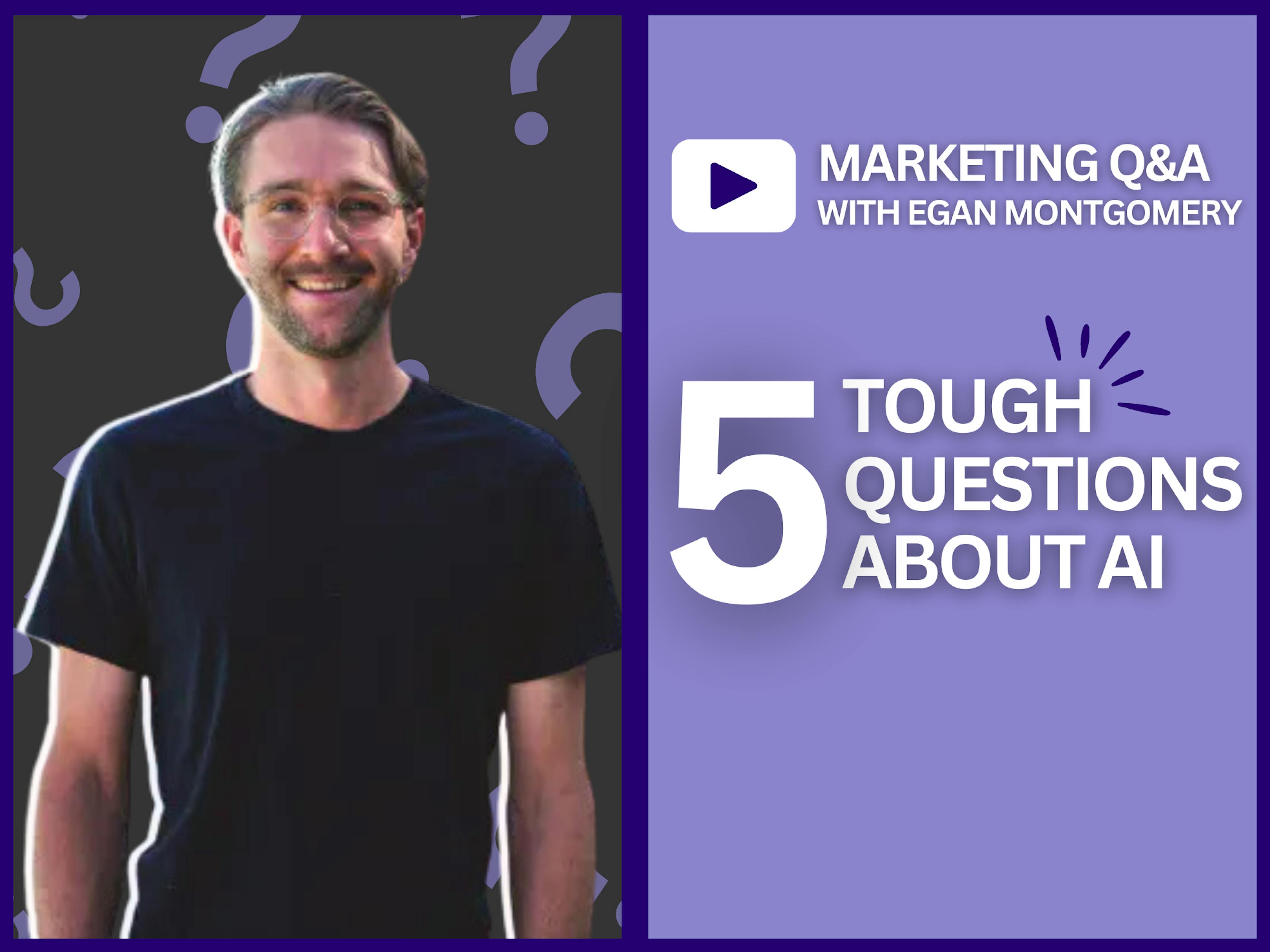 5 Questions for Someone Who Really Uses AI Tools for Marketing