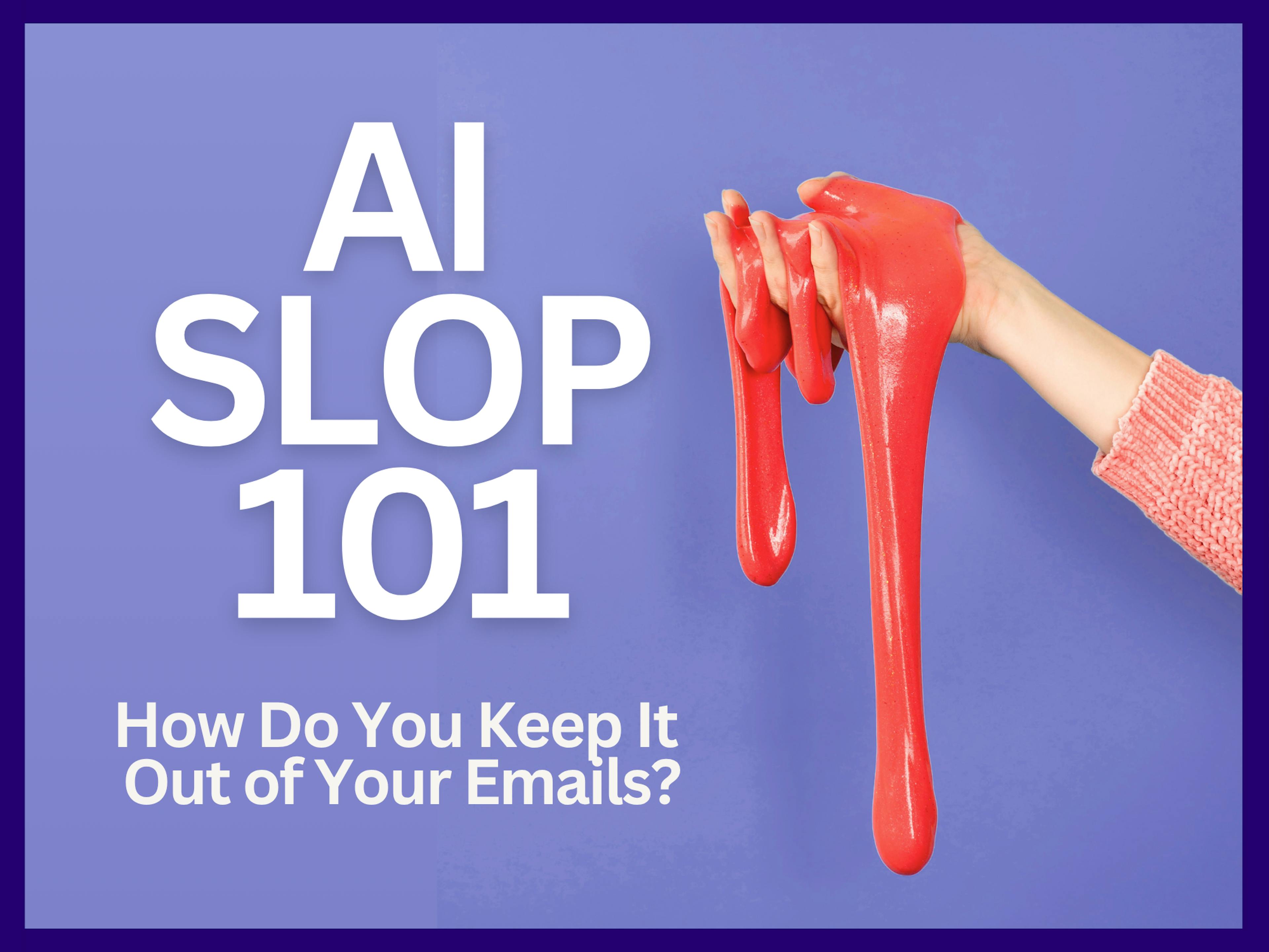 AI Slop 101: What It Is & How to Keep It Out of Your Email Marketing