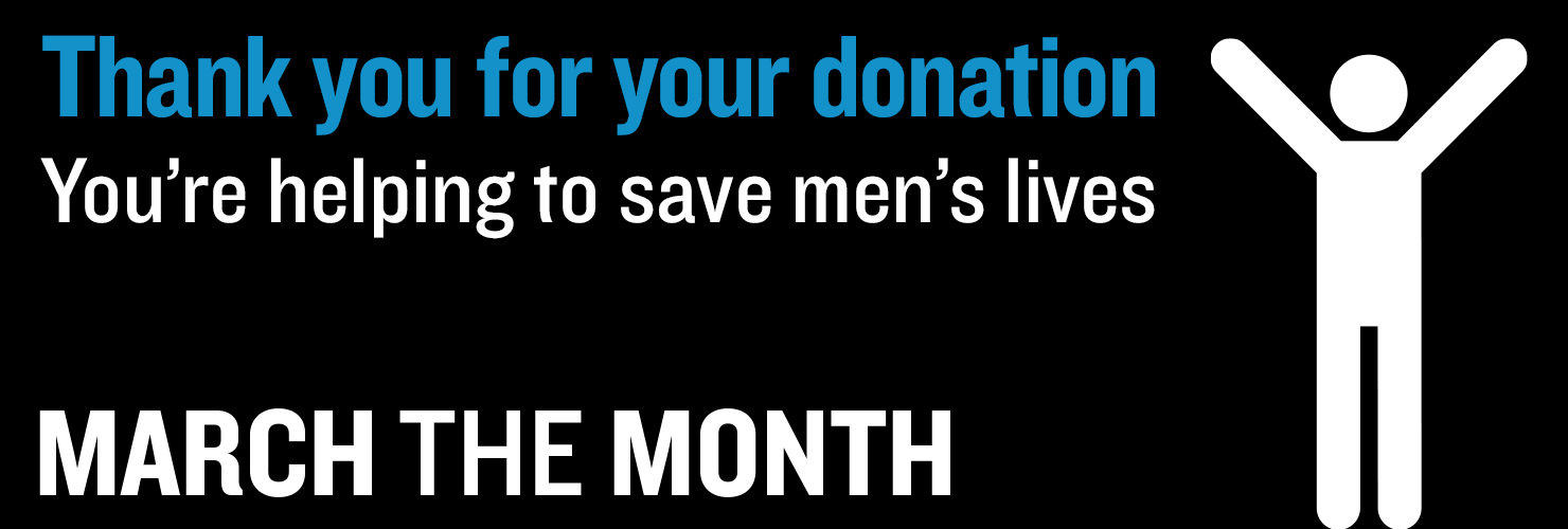 Thank you for your donation You're helping to save men's lives March the Month