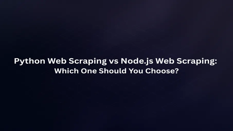 Python Web Scraping vs Node.js Web Scraping: Which One Should You ...
