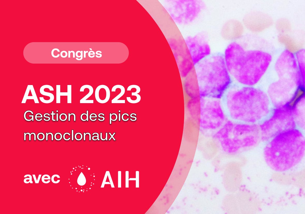ASH 2023 : gestion des pics monoclonaux et complications associées