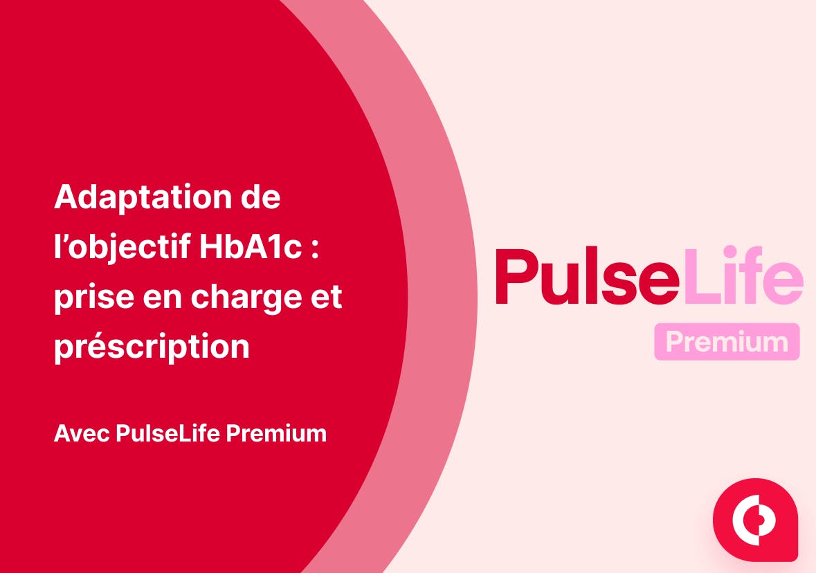 Adaptation de l’objectif HbA1c : prise en charge et préscription (avec PulseLife Premium)