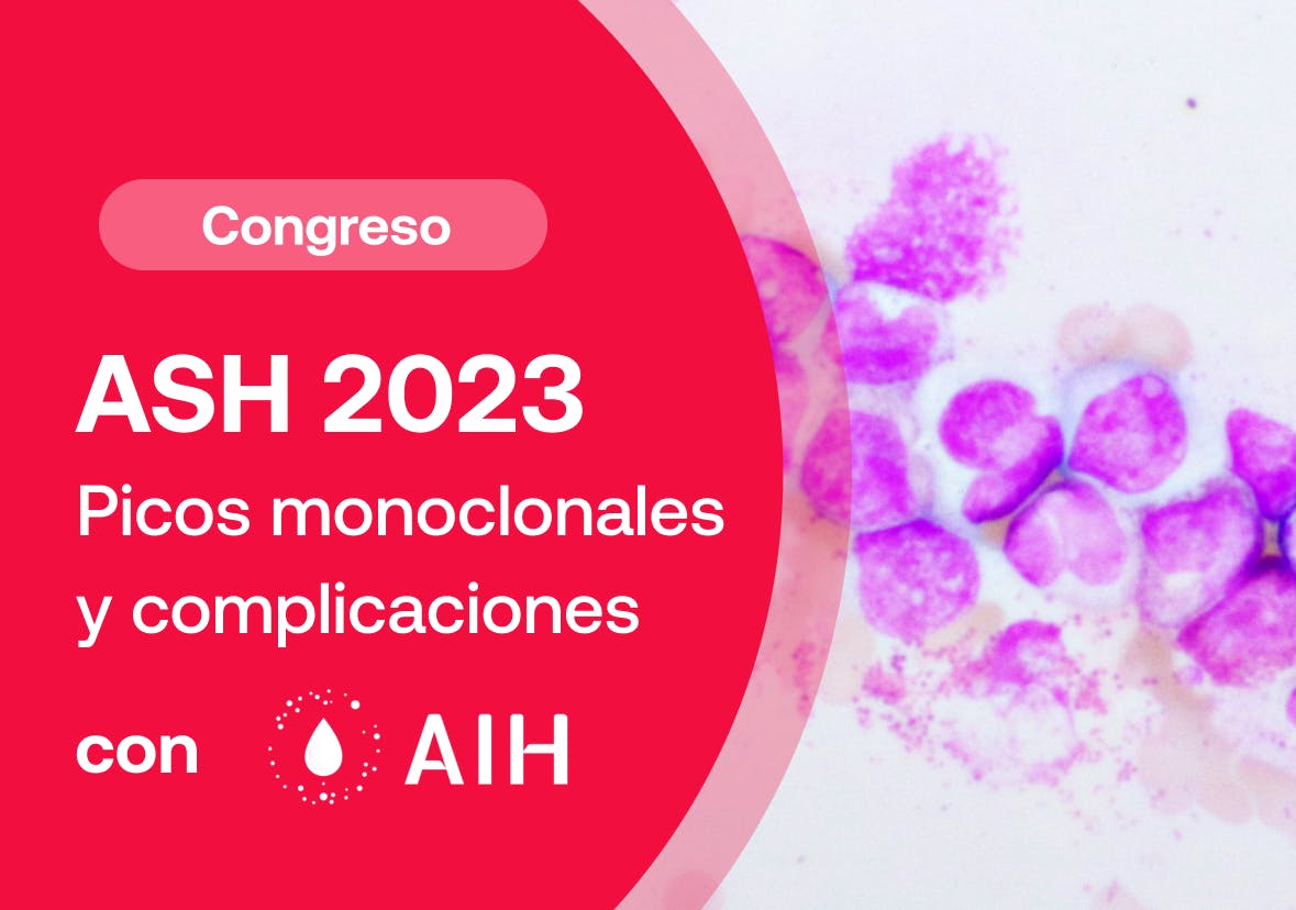 ASH 2023: picos monoclonales y complicaciones asociadas