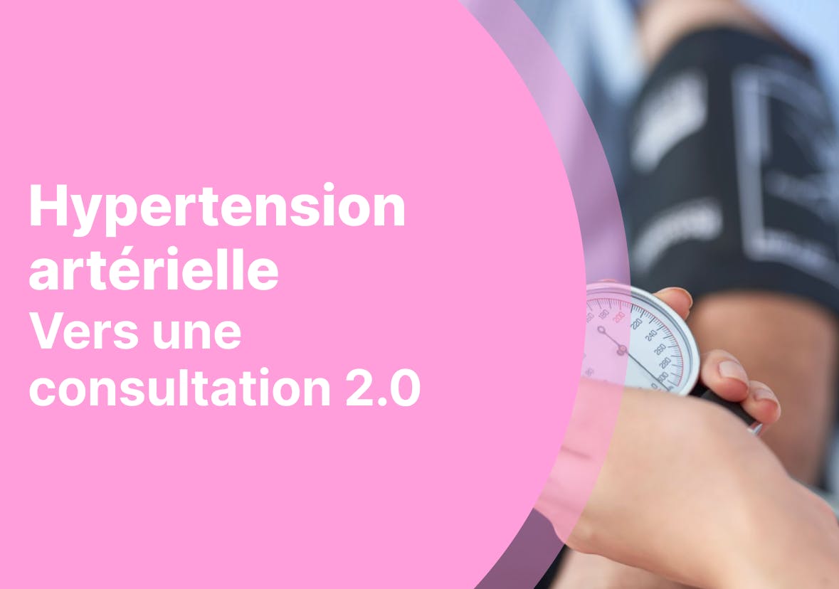 Hypertension artérielle - Vers une consultation 2.0