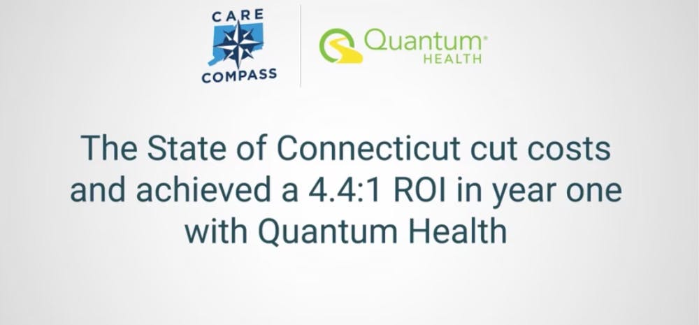 care compass and quantum, health logo with text reading the state of connecticut cut costs and achieved a 4.4:1 ROI in year one with quantum health
