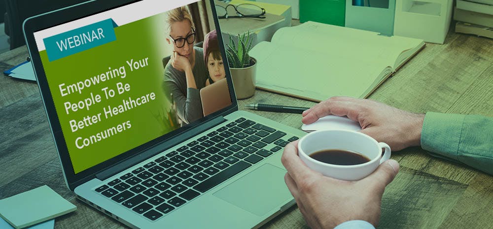 Empowering Your People To Be Better Healthcare Consumers