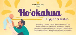 Flyer for Hoʻokahua, a 2-generation program for young Native Hawaiian mākua ages 18-26, parenting kamaliʻi ages 0-5 years.