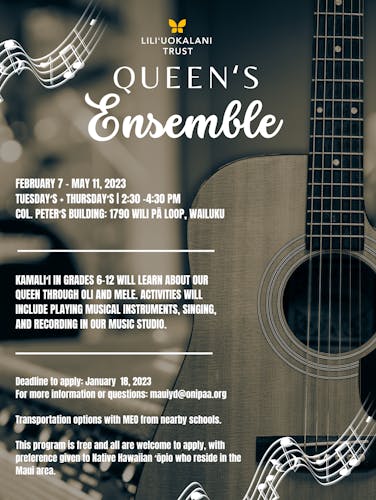 A poser for Queenʻs Ensemble, a program for youth on Maui to learn about Queen Liliʻuokalani through oli and mele.
