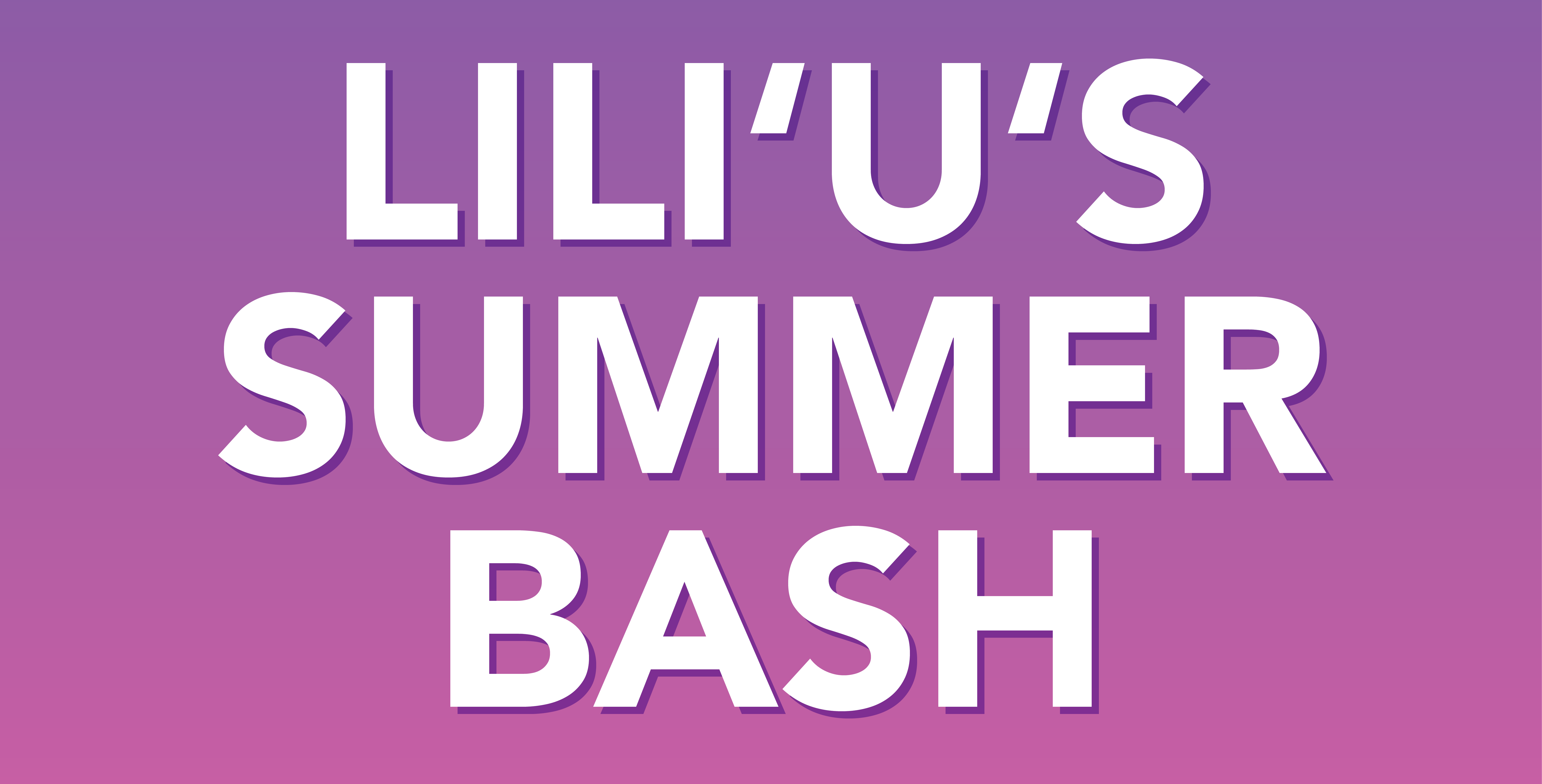 Graphic for Liliʻu's Summer Bash in Pukalani, Maui!
