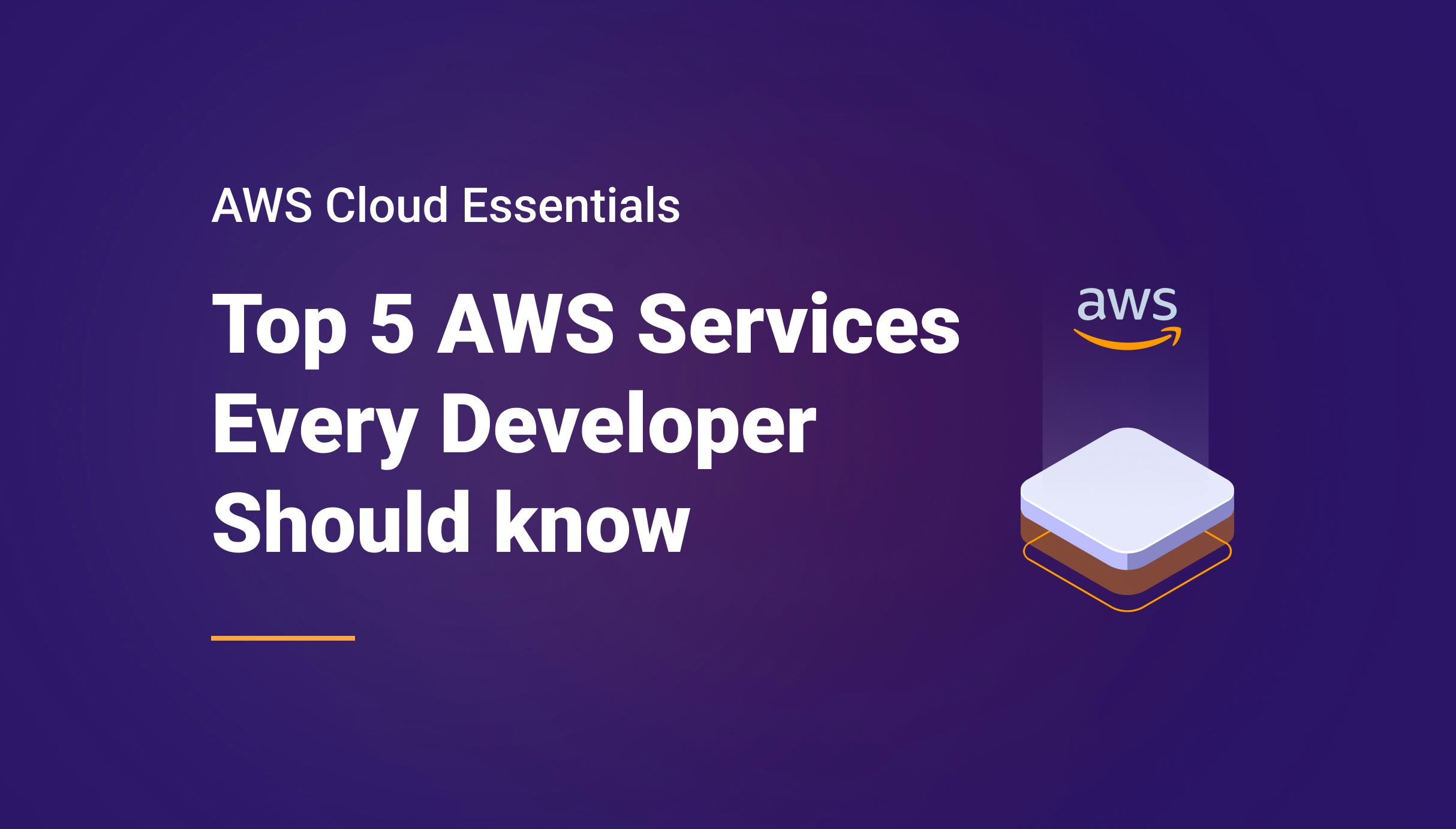 Top 5 AWS Services Every Developer Should know