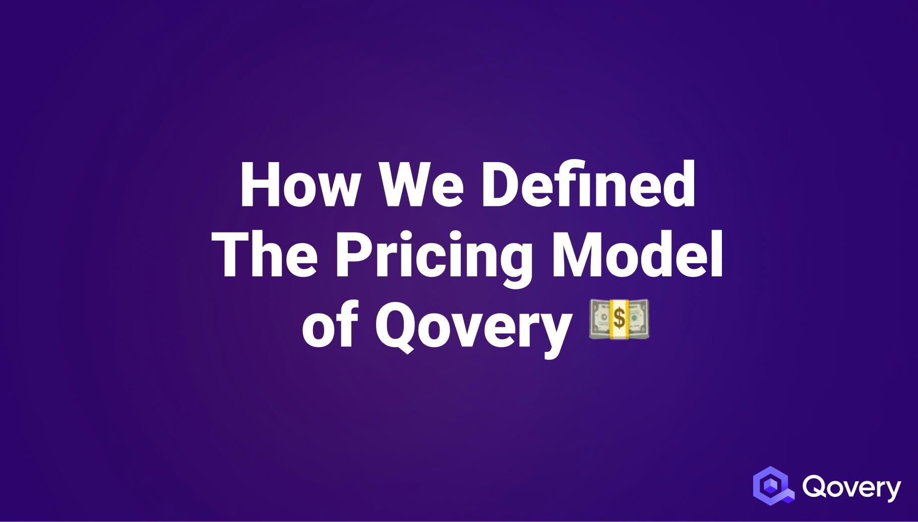 How We Defined The Pricing Model of Qovery - Qovery