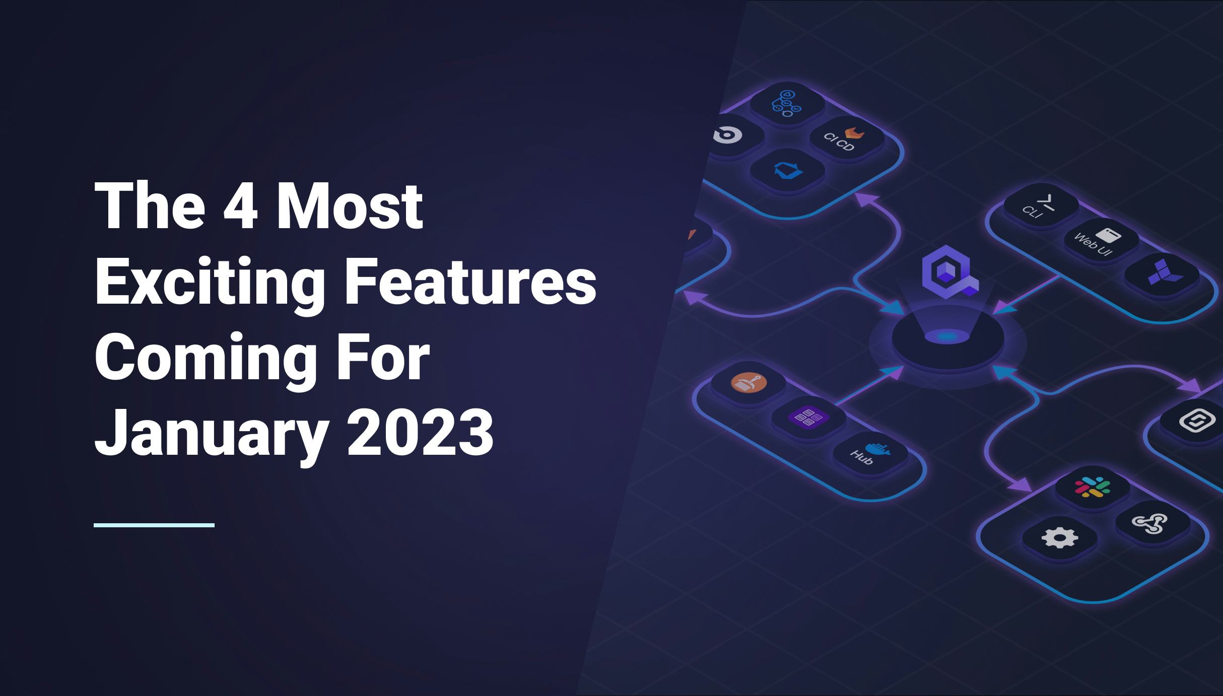 The 4 Most Exciting Features Coming For January 2023 - Qovery