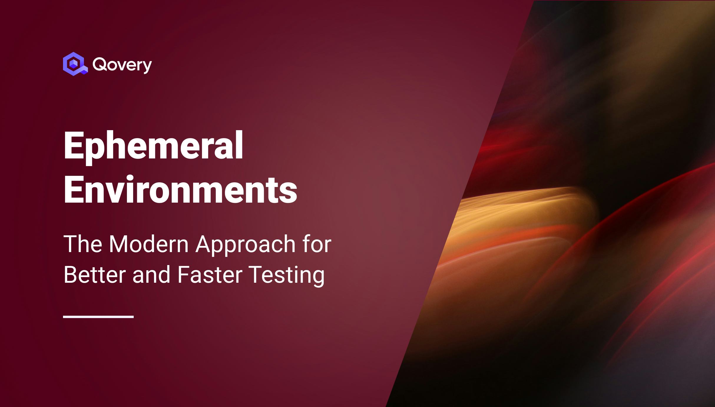 Ephemeral Environments: The Modern Approach for Better and Faster Testing - Qovery