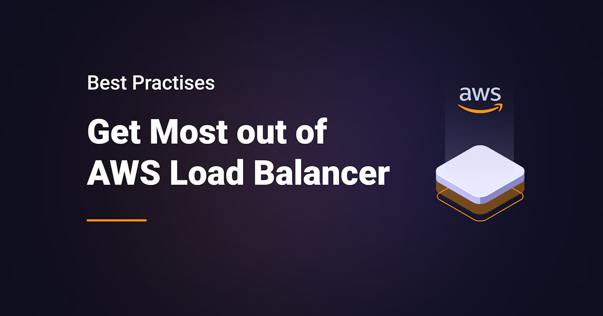 Best Tips to Get Most out of AWS Load Balancer