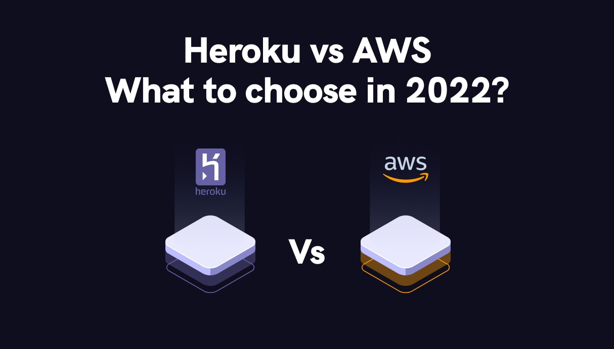 Heroku vs AWS : what to choose in 2022? - Detailed comparison