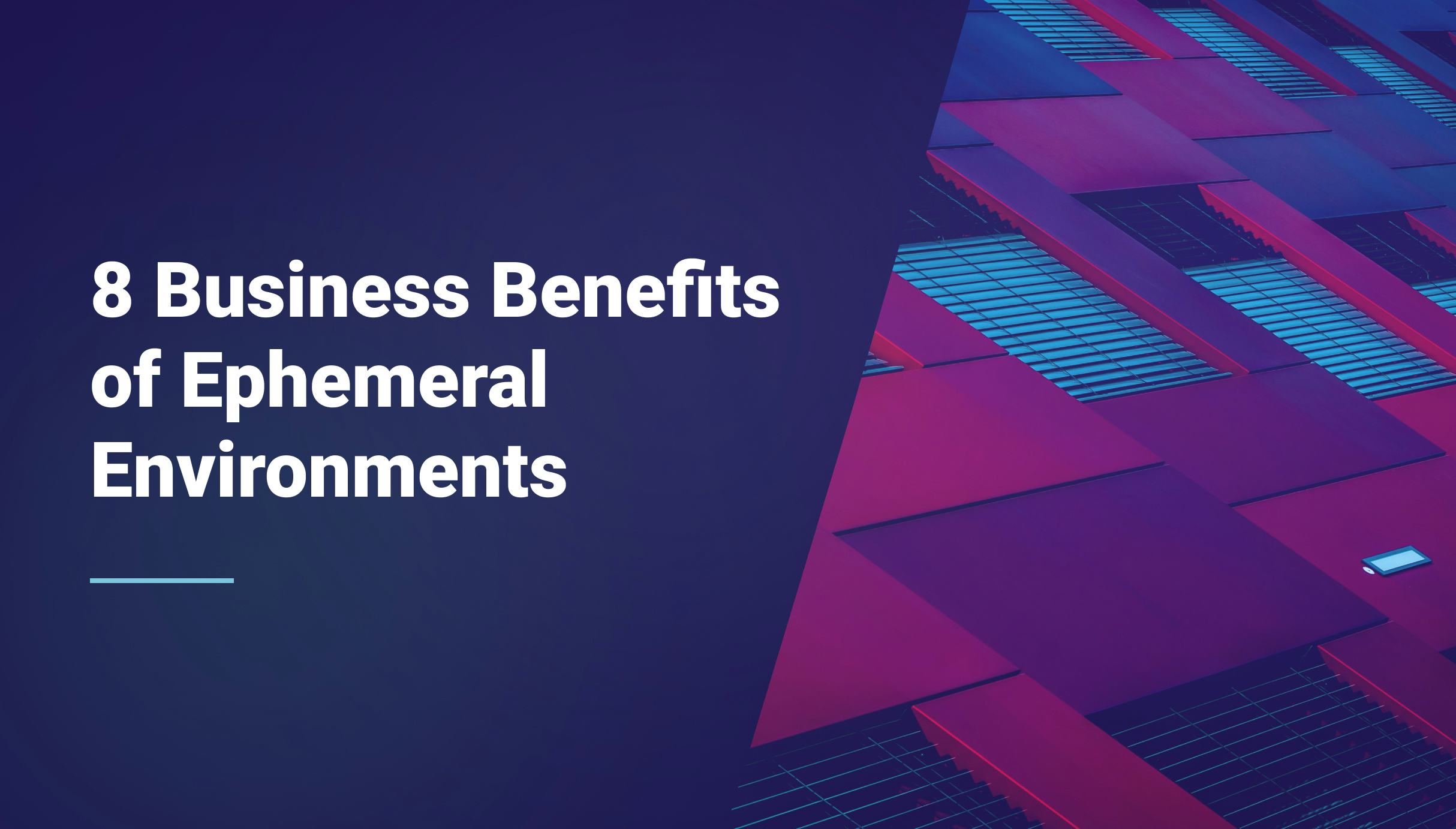 8 Business Benefits of Ephemeral Environments - Qovery