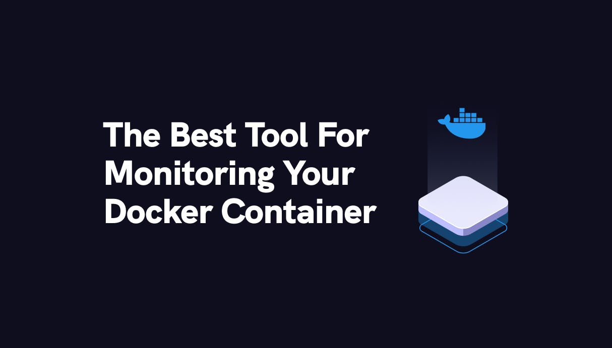 The Best Tools for Monitoring Your Docker Container in 2023 - Qovery