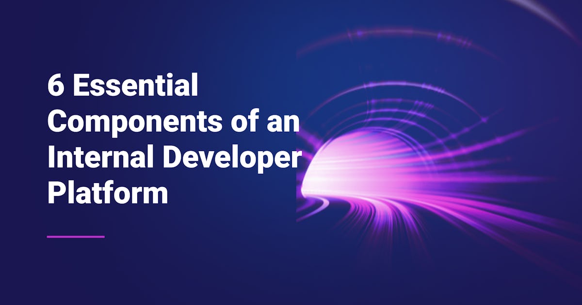 6 Essential Components of an Internal Developer Platform - Qovery