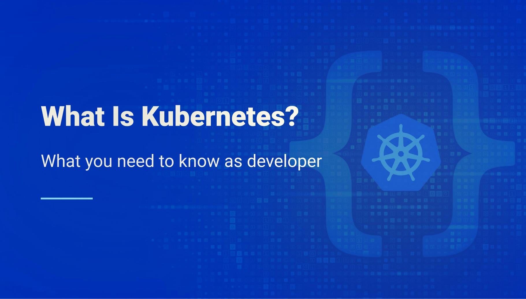 What Is Kubernetes? What You Need To Know As A Developer - Qovery
