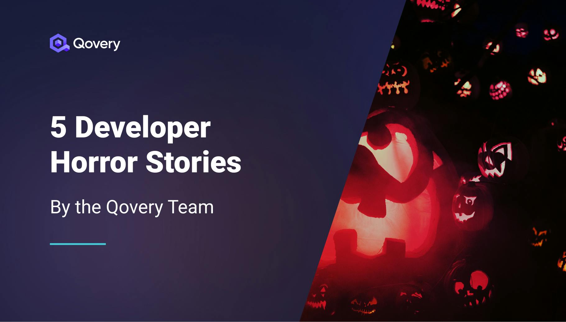 5 Developer Horror Stories by the Qovery Team  - Qovery
