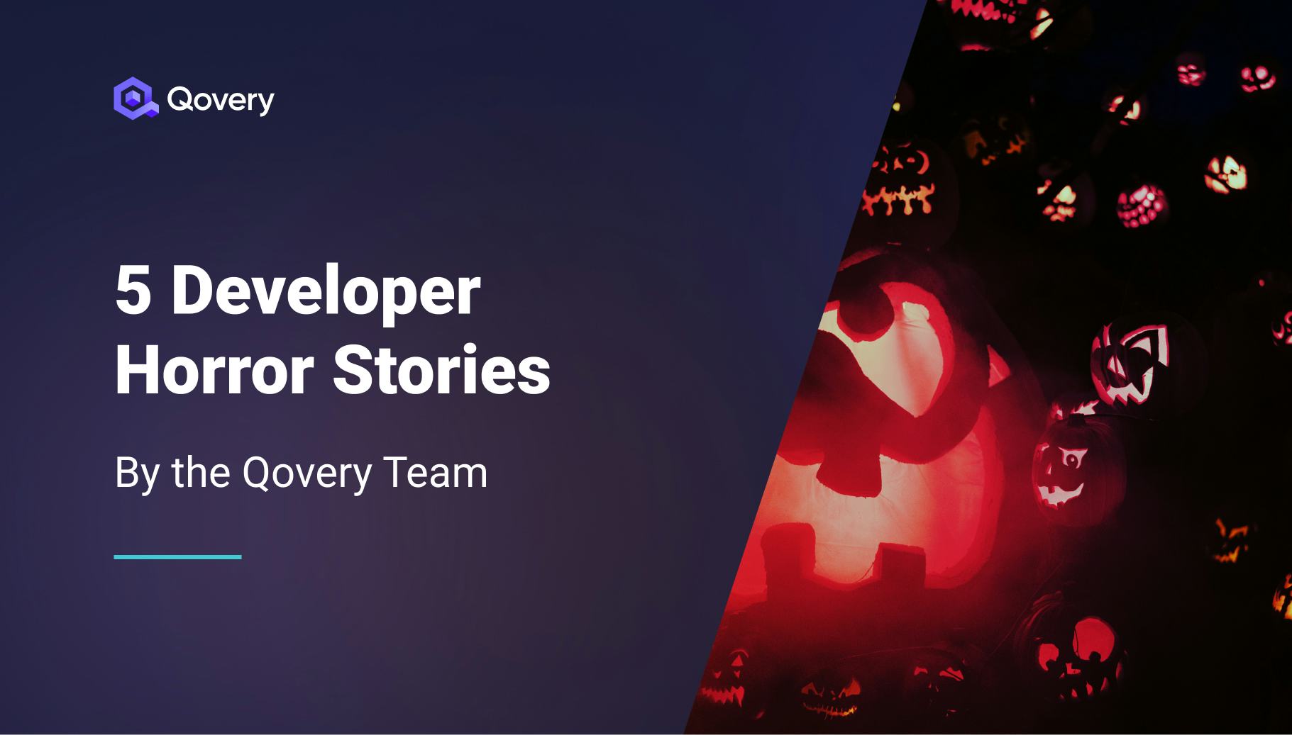 5 Developer Horror Stories by the Qovery Team  - Qovery