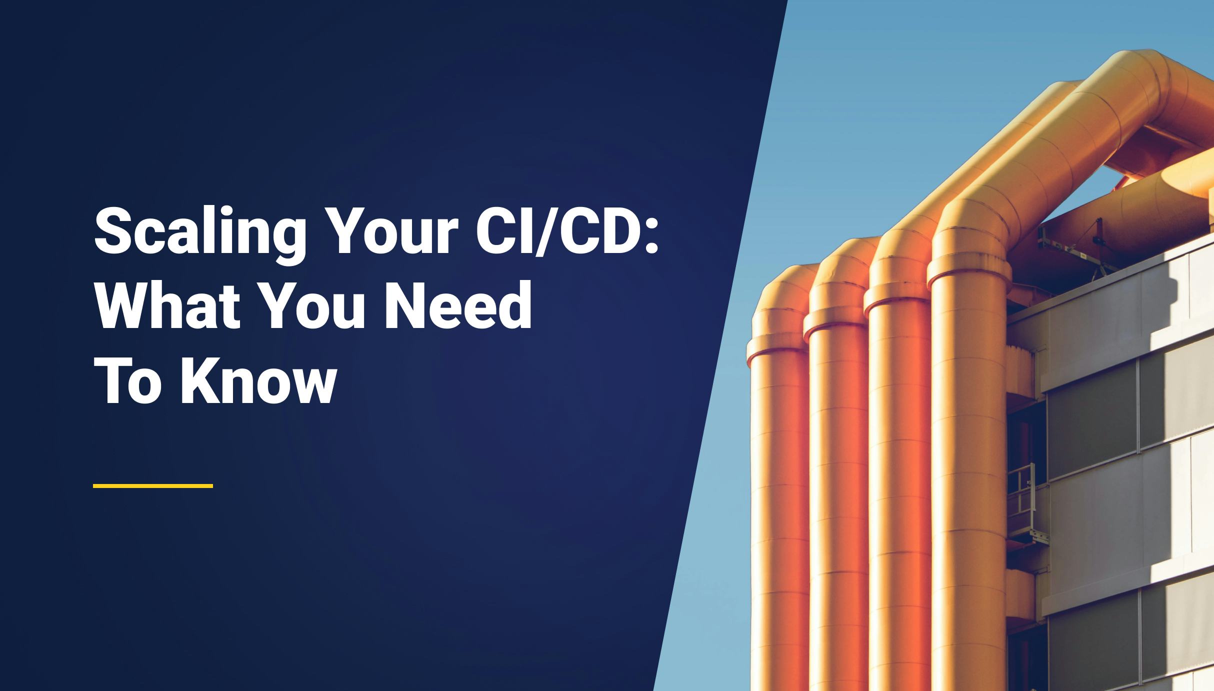 Scaling Your CI/CD: What You Need To Know