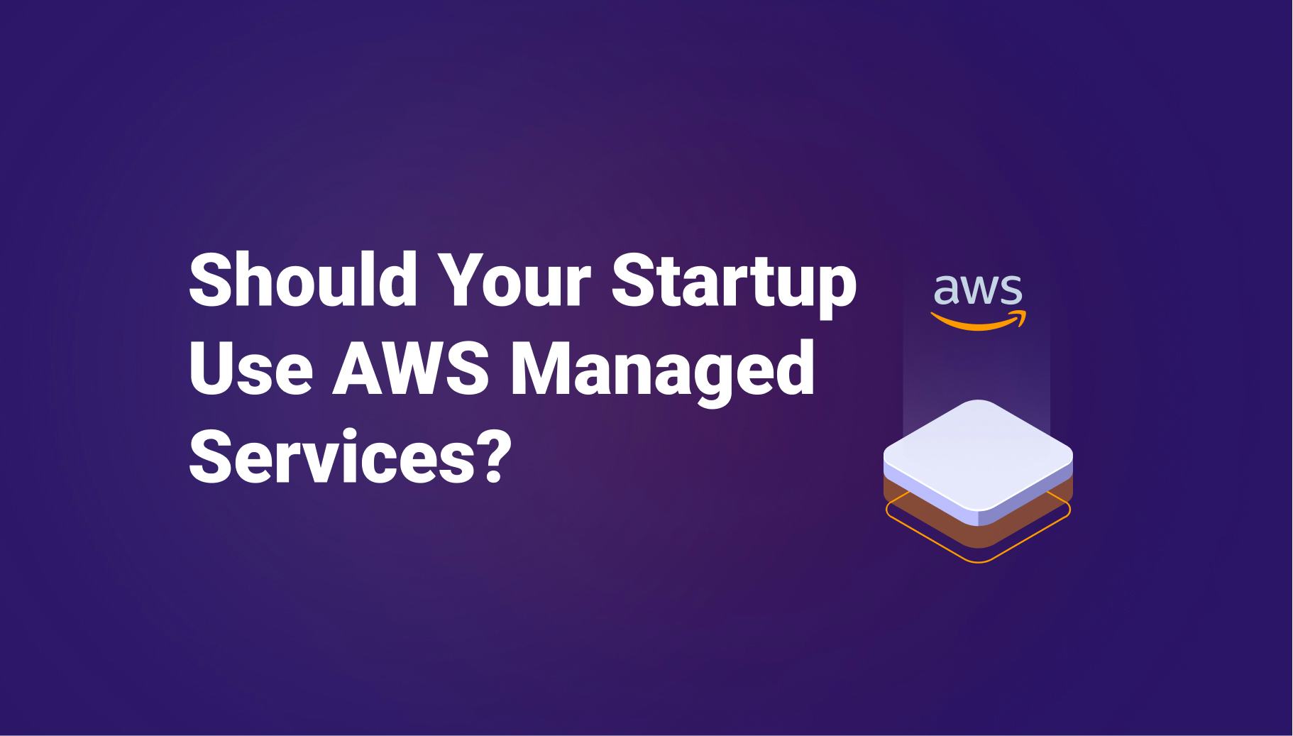 Should Your Startup Use AWS Managed Services? - Qovery