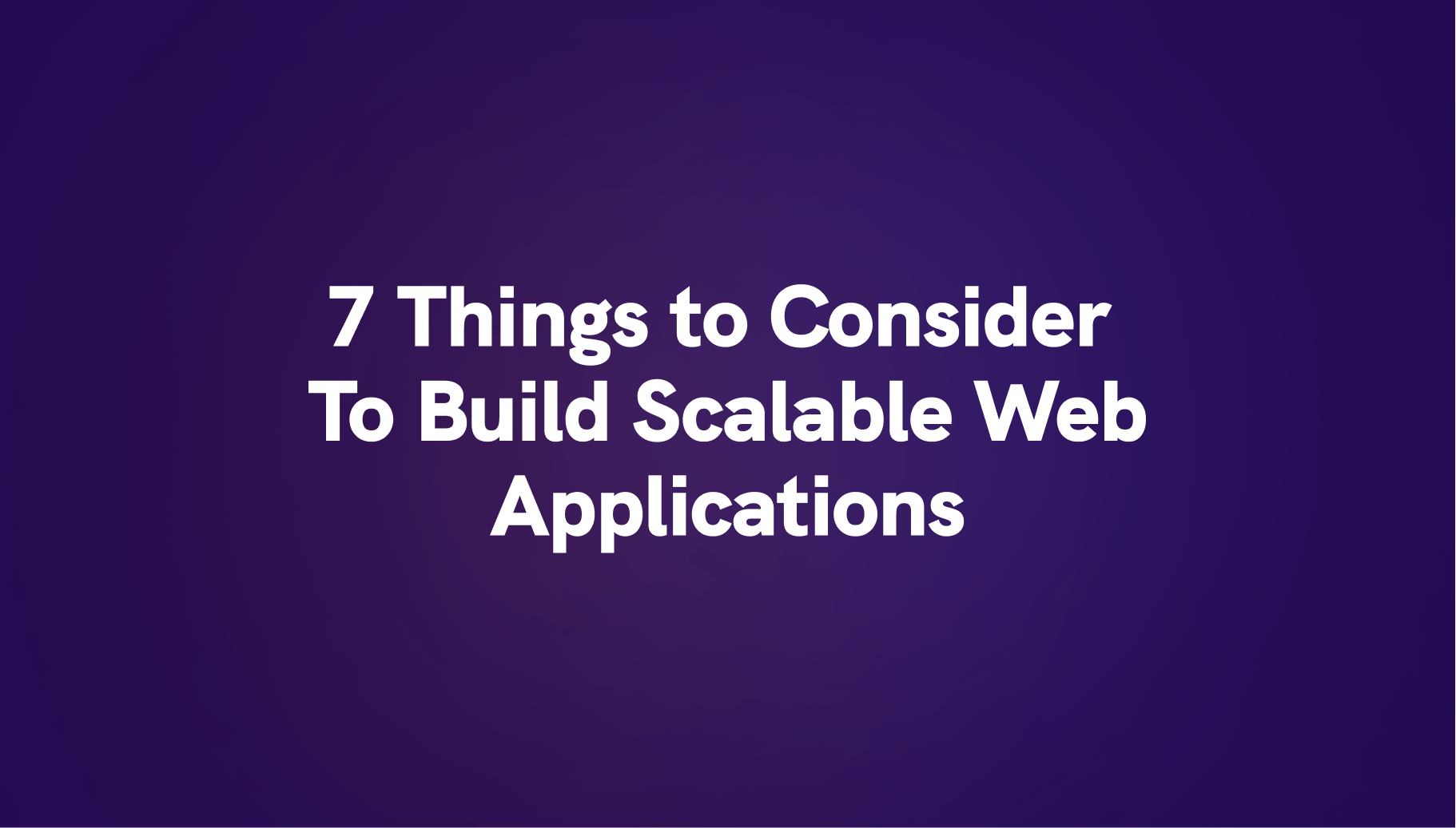 7 Things to Consider To Build Scalable Web Applications - Qovery