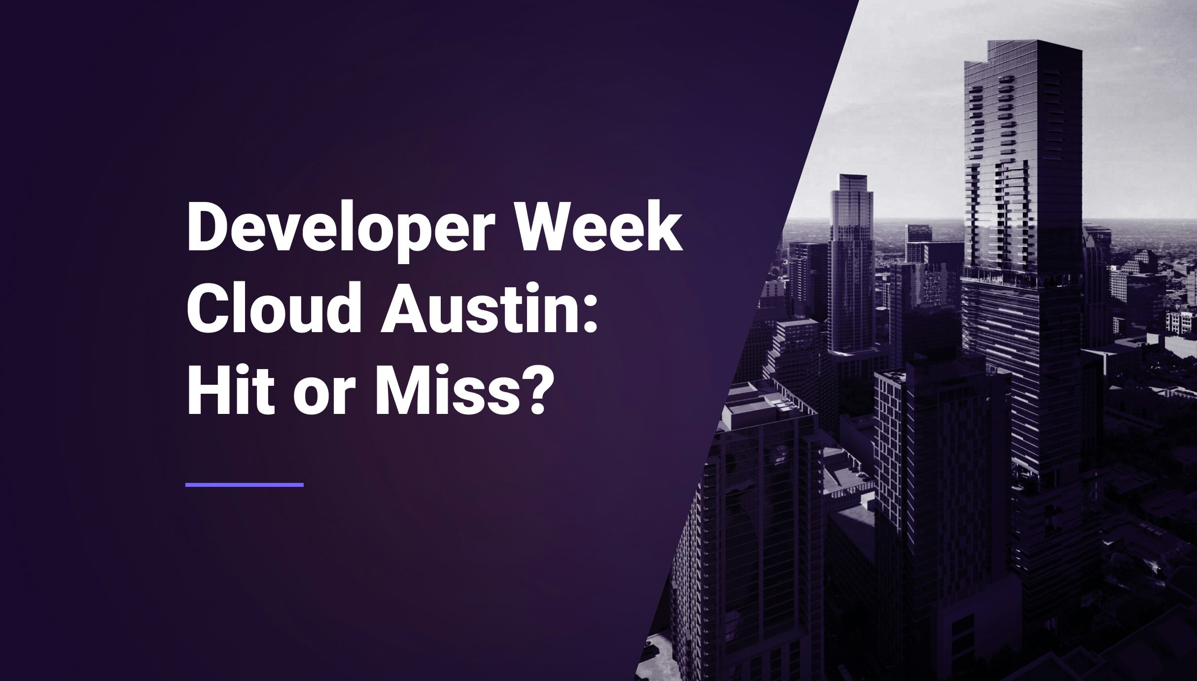 Developer Week Cloud Austin: Hit or Miss?