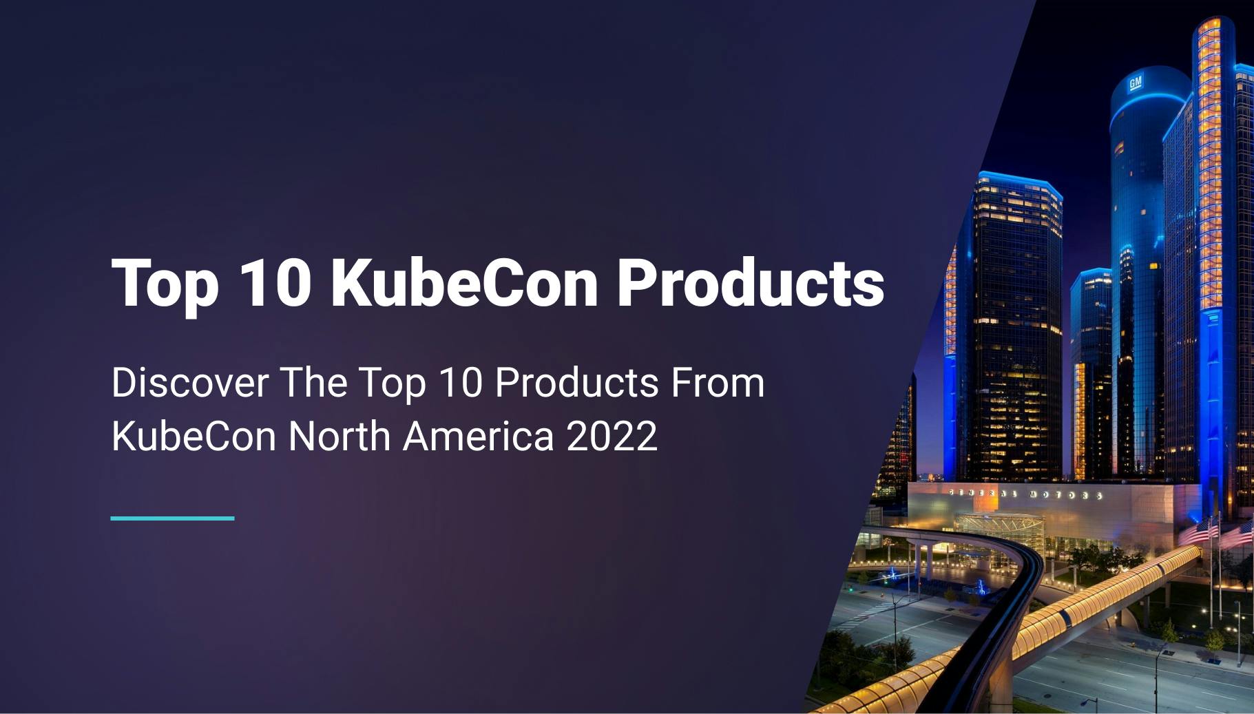 The Top 10 Products From KubeCon North America 2022 - Qovery