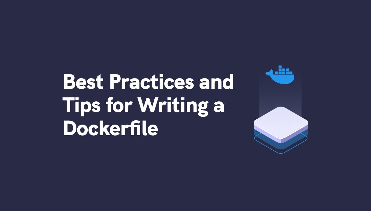 Best Practices and Tips for Writing a Dockerfile - Qovery